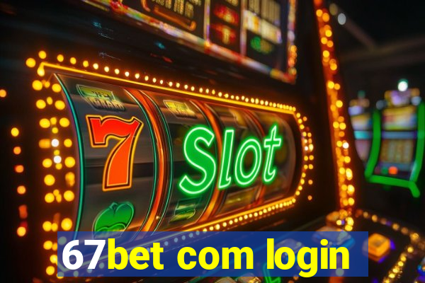 67bet com login